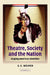 Theatre, Society and the Nation: Staging American Identities by S. E. Wilmer, Don B. Wilmeth