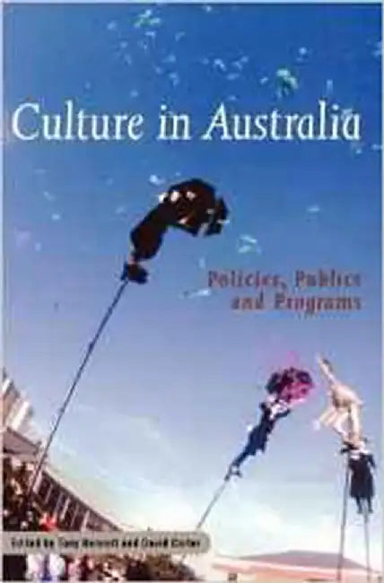 Culture In Australia: Policies, Publics and Programs by Tony Bennett, David Carter
