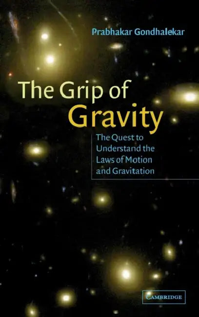 The Grip of Gravity by Prabhakar Gondhalekar