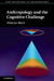 Anthropology and the Cognitive Challenge by Maurice Bloch