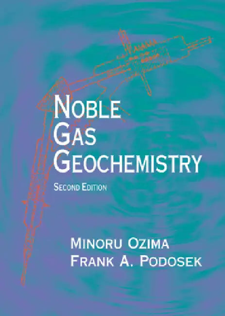Noble Gas Geochemistry by Minoru Ozima, Frank A. Podosek