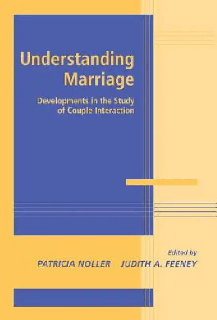 Understanding Marriage by Patricia Noller, Judith A. Feeney