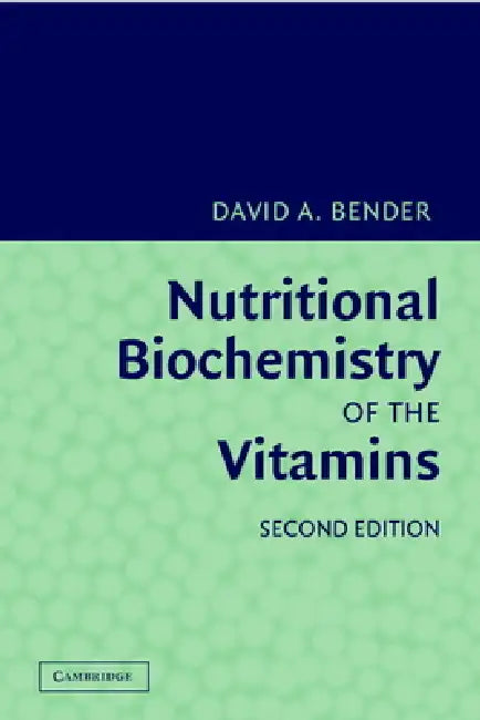 Nutritional Biochemistry of the Vitamins by David A. Bender