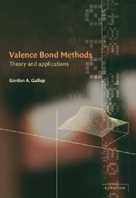Valence Bond Methods by Gordon A. Gallup