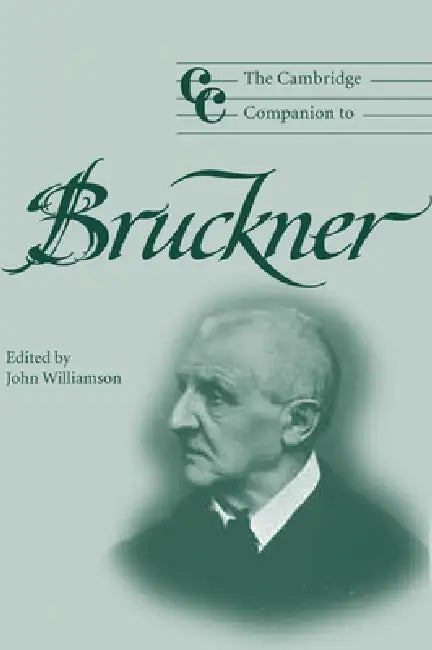 The Cambridge Companion to Bruckner by John Williamson, Jonathan Cross