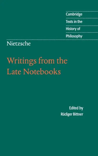 Nietzsche: Writings Late Notebooks by Friedrich Nietzsche, Rüdiger Bittner, Kate Sturge