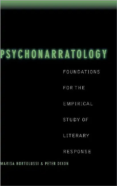 Psychonarratology: Foundations for the Empirical Study of Literary Response by Peter Dixon