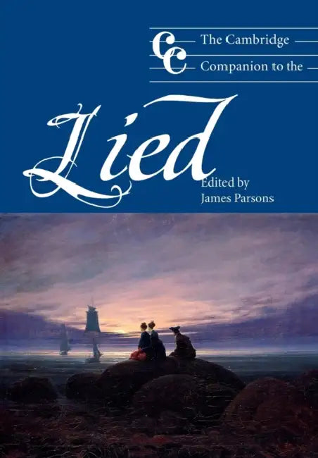 The Cambridge Companion to the Lied by Jonathan Cross, James Parsons