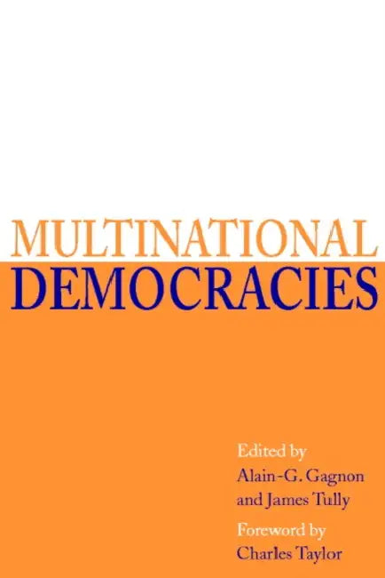 Multinational Democracies by Alain-G Gagon, James Tully, Alain Gagnon