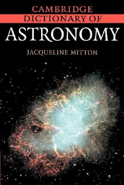 Cambridge Dictionary of Astronomy by Jacqueline Mitton