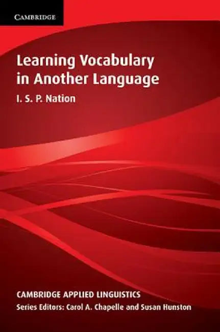 Learning Vocabulary in Another Language by I. S. P. Nation
