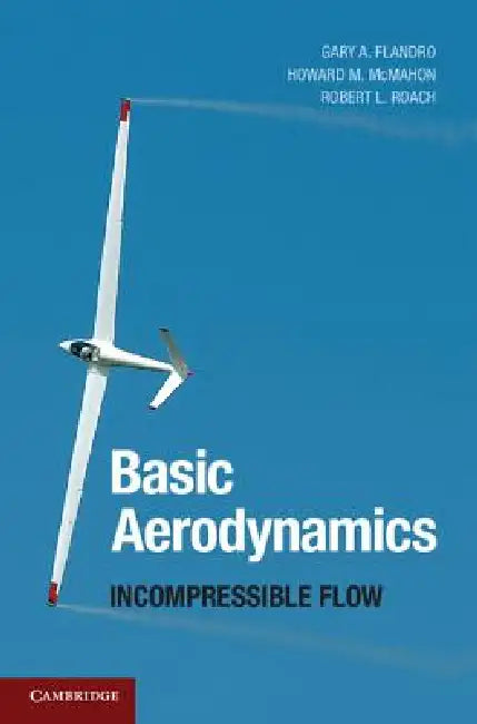 Basic Aerodynamics by Gary A. Flandro, Howard M. McMahon, Robert L. Roach