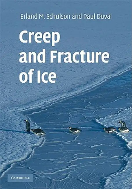 Creep And Fracture Of Ice by Erland M. Schulson