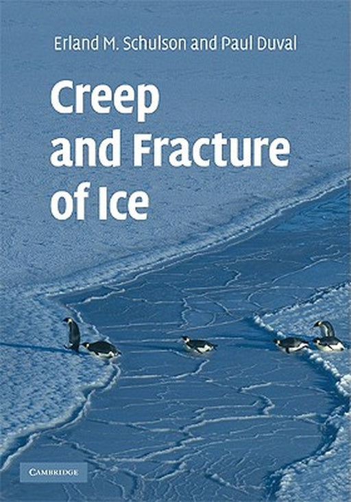 Creep And Fracture Of Ice by Erland M. Schulson