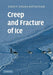 Creep And Fracture Of Ice by Erland M. Schulson