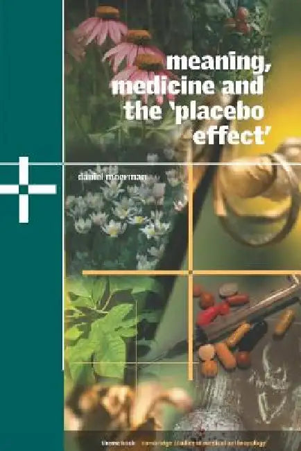 Meaning, Medicine and the 'Placebo Effect' by Daniel E. Moerman, Alan Harwood