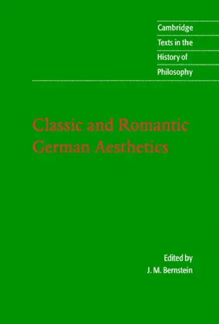 Classic and Romantic German Aesthetics by Jay Bernstein, J. M. Bernstein, Desmond M. Clarke