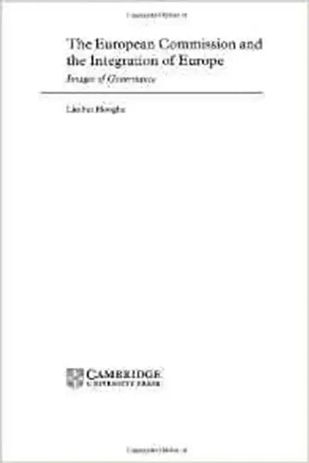 The European Commission And The Integration Of Europe: Images of Governance by Liesbet Hooghe