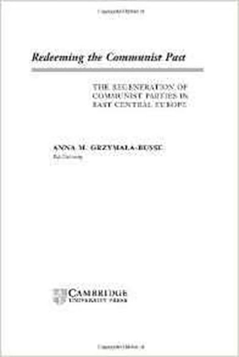 Redeeming The Communist Past: The Regeneration of Communist Parties in East Central Europe