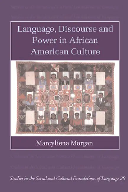 Language, Discourse and Power in African American Culture by Marcyliena H. Morgan, Morgan Marcyliena, Judith Irvine
