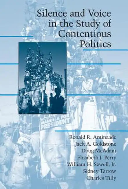 Silence And Voice In The Study Of Contentious Politics by Ronald R. Aminzade, Others