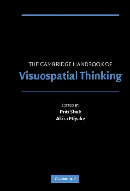 The Cambridge Handbook of Visuospatial Thinking by Akira Miyake, Priti Shah