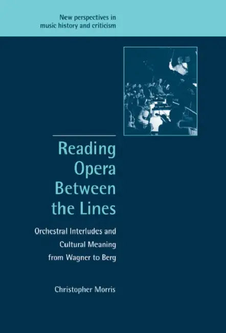 Reading Opera between the Lines by Christopher Morris
