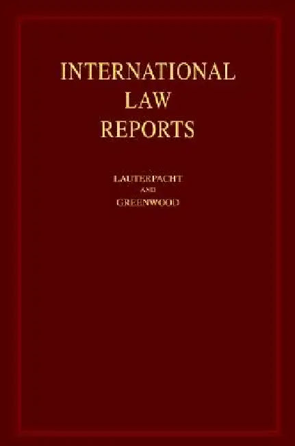 International Law Reports: Consolidated Table of Treaties, Volumes 1-125 by Elihu Lauterpacht, C. J. Greenwood, A. G. Oppenheimer