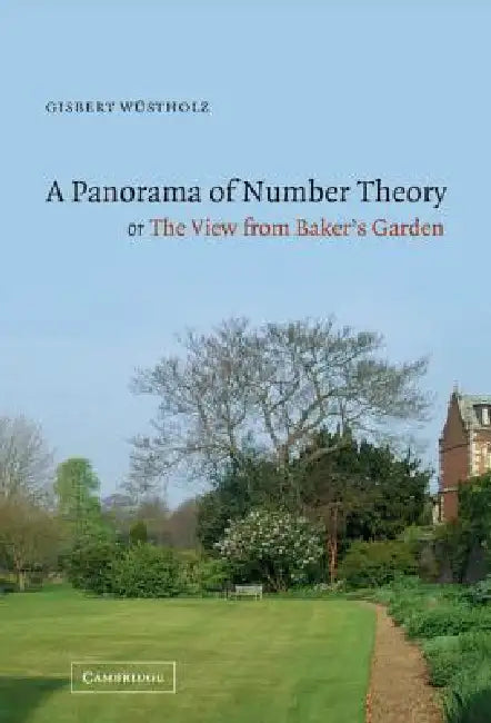 A Panorama of Number Theory or the View from Baker's Garden by Gisbert Wustholz, Gisbert W. Stholz