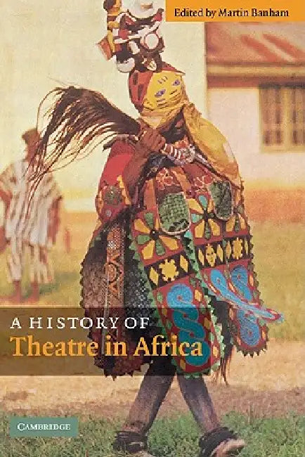 A History of Theatre in Africa by Martin Banham
