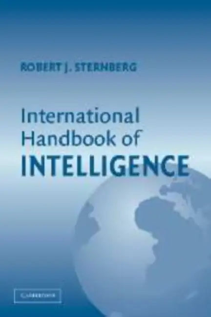 International Handbook of Intelligence by Robert J. Sternberg