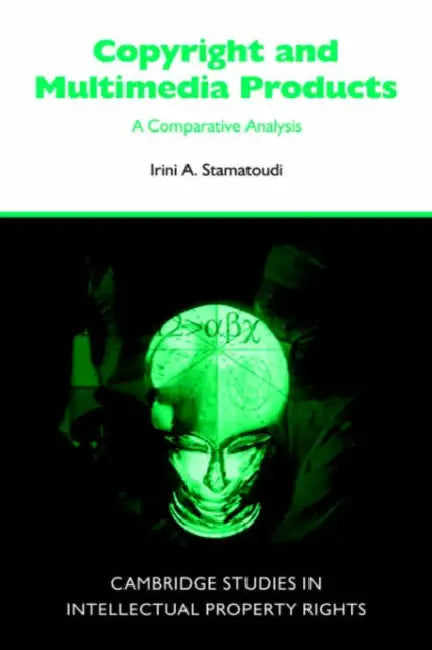Copyright and Multimedia Products: A Comparative Analysis by Irini A. Stamatoudi, William R. Cornish, Francois Dessemontet