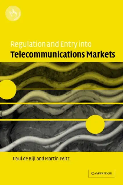 Regulation and Entry Into Telecommunications Markets by Paul de Bijl, Martin Peitz