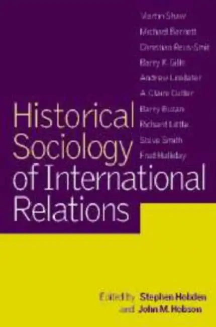 Historical Sociology of International Relations by Stephen Hobden, John M. Hobson
