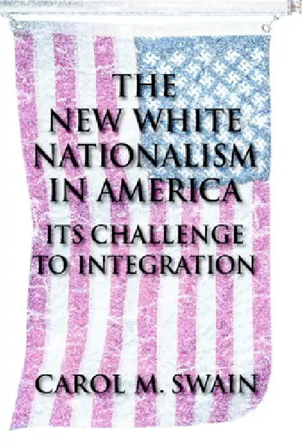 New White Nationalism in America by Carol M. Swain
