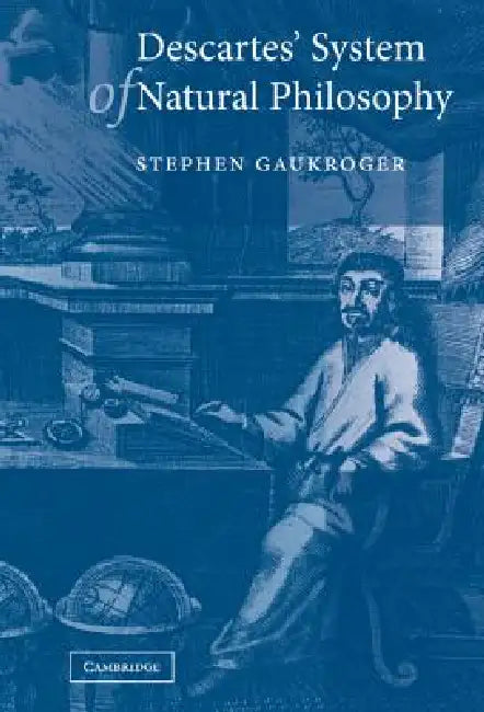 Descartes' System of Natural Philosophy by Stephen Gaukroger