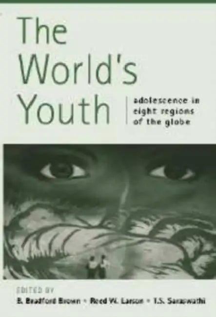 The World's Youth: Adolescence in Eight Regions of the Globe by B. Bradford Brown, B. Bradford Brown, Reed W. Larson