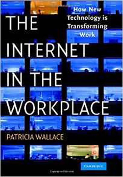 The Internet In The Workplace: How New Technology is Transforming Work