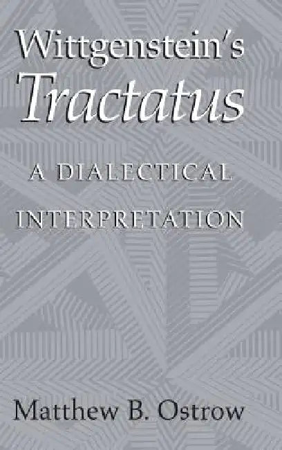 Wittgenstein's Tractatus by Matthew B. Ostrow