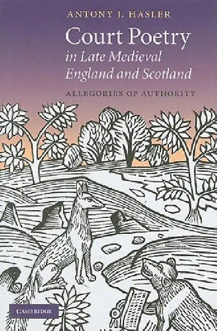 Court Poetry in Late Medieval England and Scotland by Antony J. Hasler