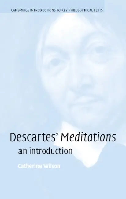 Descartes's Meditations: An Introduction by Catherine Wilson