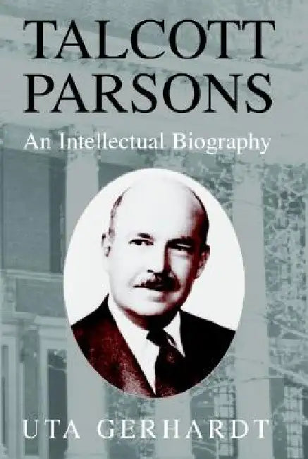 Talcott Parsons by Uta Gerhardt