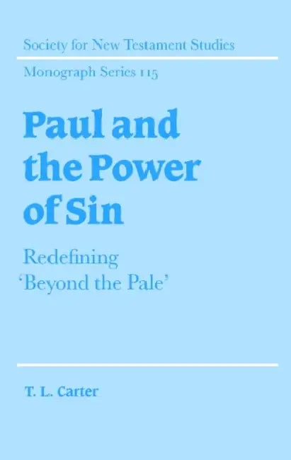Paul and the Power of Sin: Redefining 'Beyond the Pale' by T. L. Carter, John Court