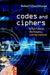 Codes and Ciphers: Julius Caesar, the Enigma, and the Internet by Robert Churchhouse, R. F. Churchhouse, Churchhouse R. F.