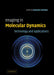 Imaging in Molecular Dynamics: Technology and Applications by Benjamin J. Whitaker