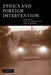 Ethics and Foreign Intervention by Deen K. Chatterjee, Don E. Scheid