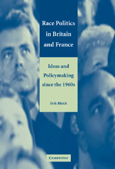 Race Politics in Britain and France by Erik Bleich