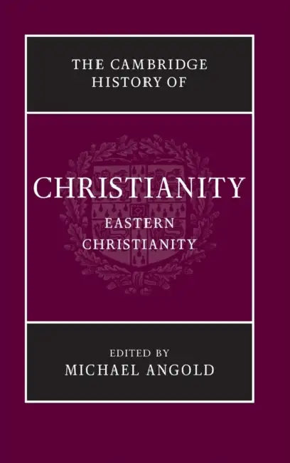 The Cambridge History of Christianity by Michael Angold