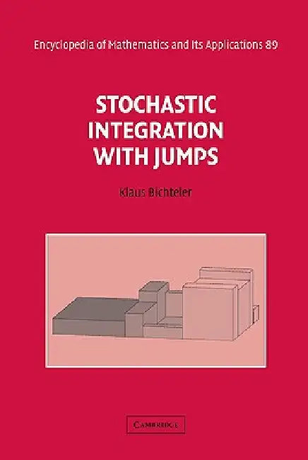 Stochastic Integration with Jumps by Klaus Bichteler, Bichteler Klaus, G. -C Rota