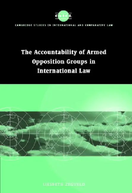 Accountability of Armed Opposition Groups in International Law by Liesbeth Zegveld, James Crawford, John Bell
